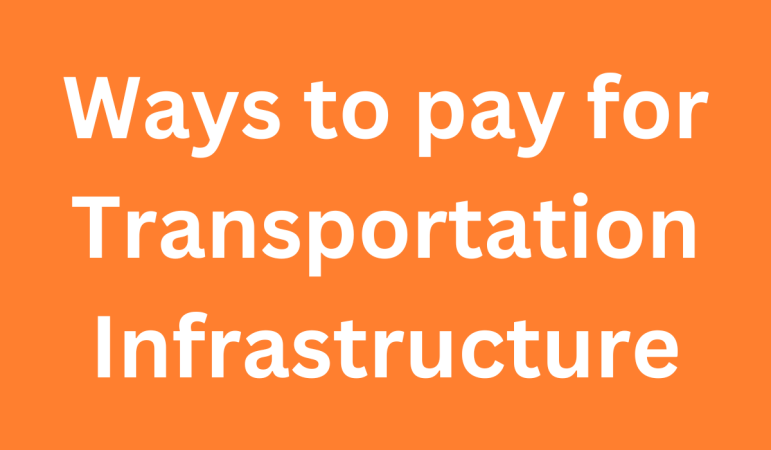 Ways to Pay for Transportation Infrastructure