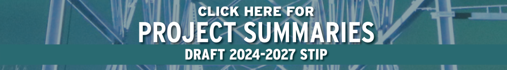 Click here for project summaries, Draft 2024 to 2027 STIP